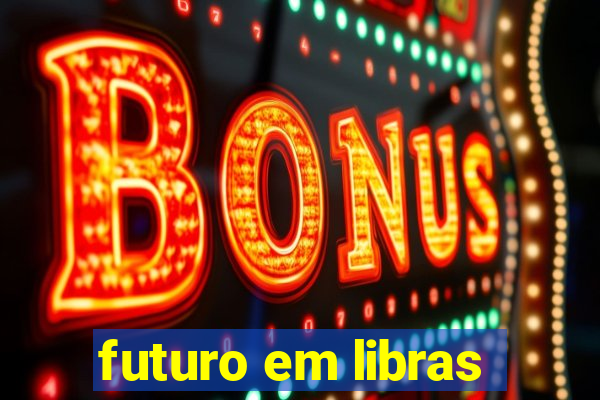 futuro em libras